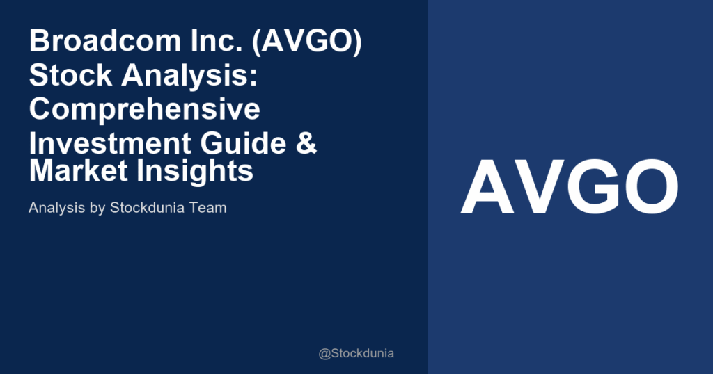 Broadcom Inc. (AVGO) Stock Analysis: Comprehensive Investment Guide & Market Insights