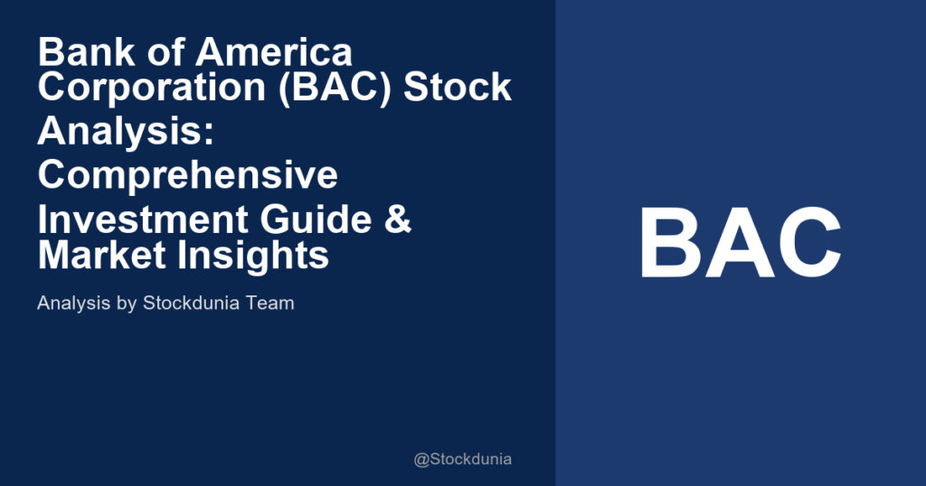 Bank of America Corporation (BAC) Stock Analysis: Comprehensive Investment Guide & Market Insights