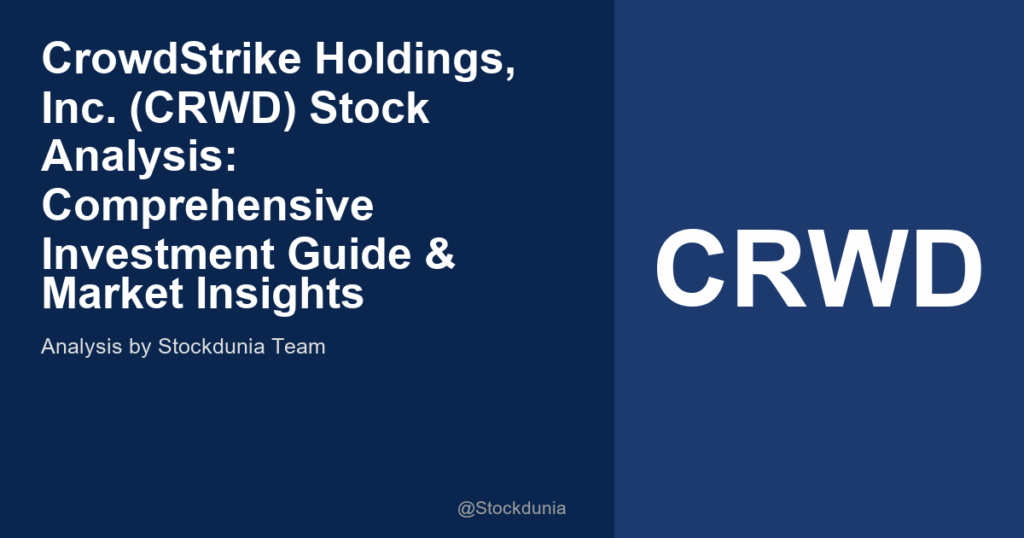 CrowdStrike Holdings, Inc. (CRWD) Stock Analysis: Comprehensive Investment Guide & Market Insights