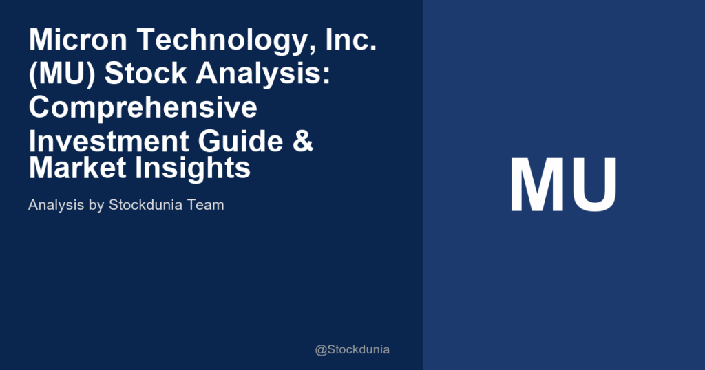 Micron Technology, Inc. (MU) Stock Analysis: Comprehensive Investment Guide & Market Insights