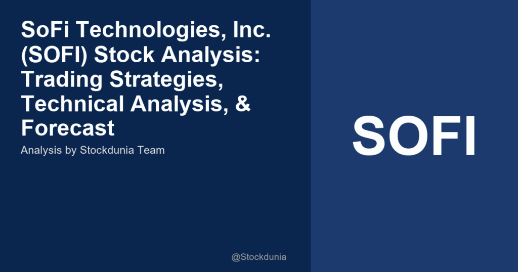 SoFi Technologies, Inc. (SOFI) Stock Analysis: Trading Strategies, Technical Analysis, & Forecast