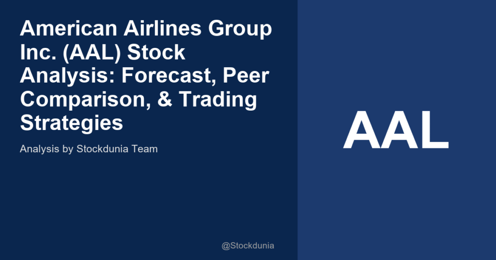 American Airlines Group Inc. (AAL) Stock Analysis: Forecast, Peer Comparison, & Trading Strategies