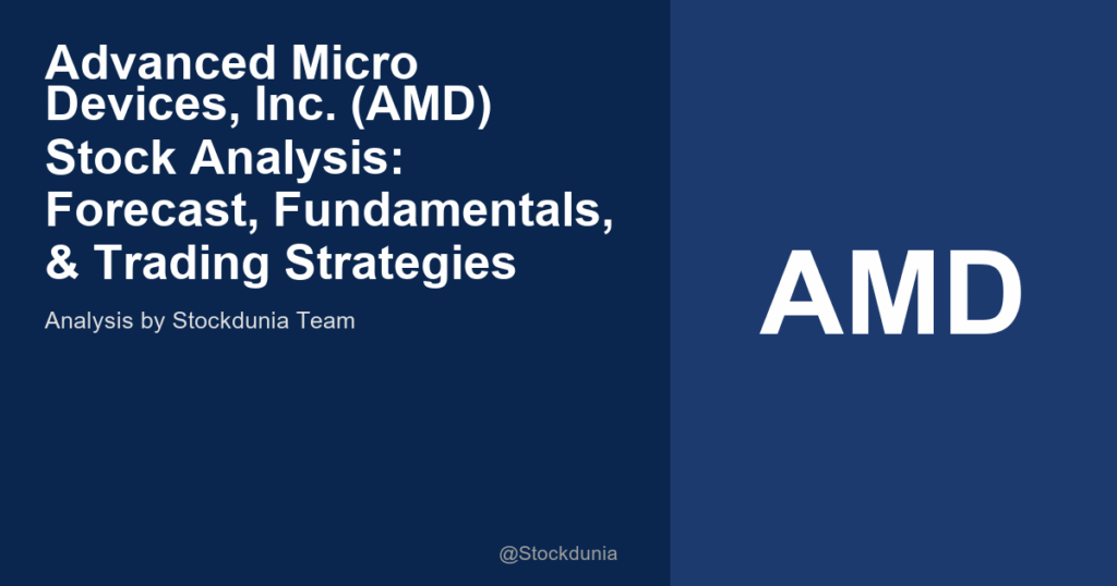 Advanced Micro Devices, Inc. (AMD) Stock Analysis: Forecast, Fundamentals, & Trading Strategies