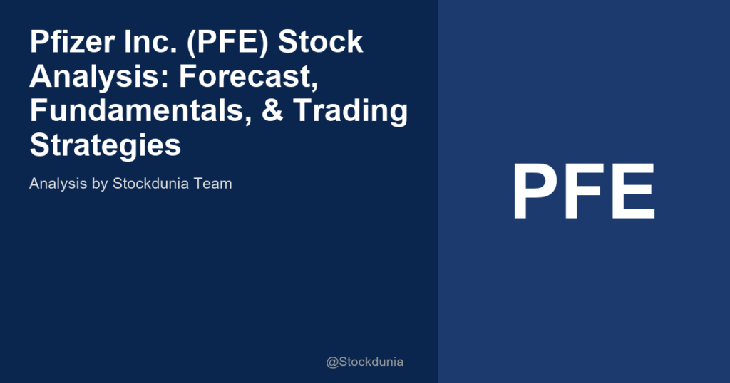 Pfizer Inc. (PFE) Stock Analysis: Forecast, Fundamentals, & Trading Strategies